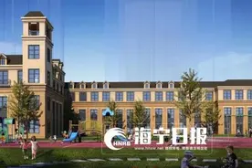 好消息！海宁将新建扩建一大波幼儿园 你家附近有吗？图片
