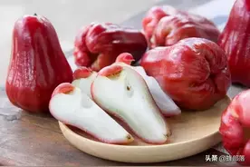 ​均价19元一斤的莲雾，为啥被称作“水果皇帝”？4个理由图片