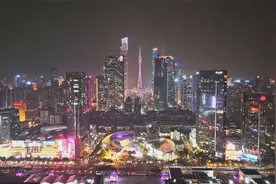 畅游广东 一起出发吧丨璀璨羊城 记者带你一探广州十大夜景打卡地
